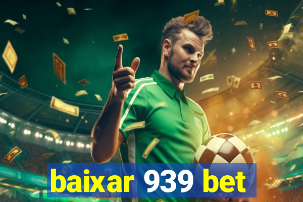 baixar 939 bet